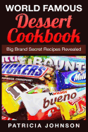 World Famous Dessert Cookbook: Big Brand Secret Recipes Revealed