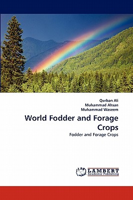 World Fodder and Forage Crops - Ali, Qurban, and Ahsan, Muhammad, Dr., and Waseem, Muhammad