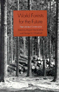 World Forests for the Future: Their Use and Conservation - Ramakrishna, Kiaparti, and Ramakrshna, Kilaparti (Editor), and Woodwell, George M, PhD (Editor)