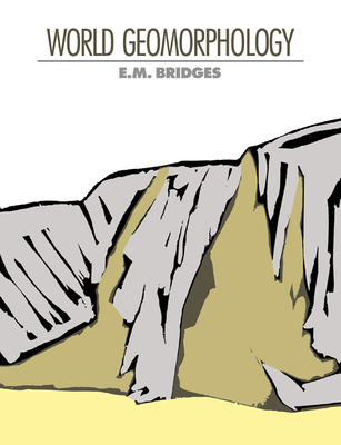 World Geomorphology - Bridges, E M