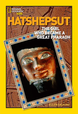 World History Biographies: Hatshepsut: The Girl Who Became a Great Pharaoh - Galford, Ellen