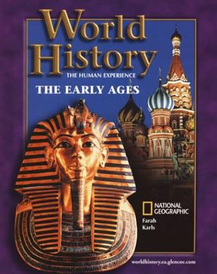 World History: The Human Experience, the Early Ages, Student Edition - McGraw Hill