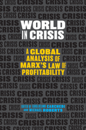World in Crisis: A Global Analysis of Marx's Law of Profitability