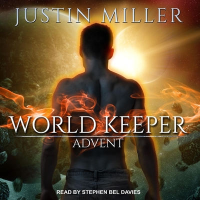 World Keeper: Advent - Davies, Stephen Bel (Read by), and Miller, Justin