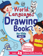 World Languages Drawing Book for Kids: Explore 15 Cultures Through Drawing Prompts, Words, and Fun Facts