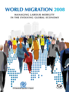 World Migration: Managing Labour Mobility in the Evolving Global Economy