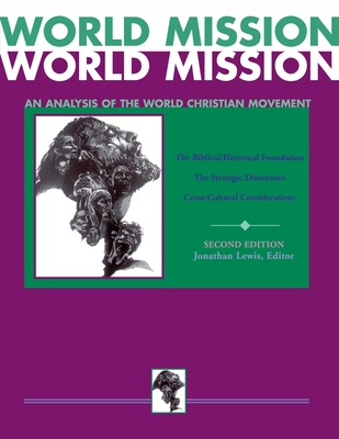 World Mission: An Analysis of the World Christian Movement - Lewis, Jonathan (Editor)