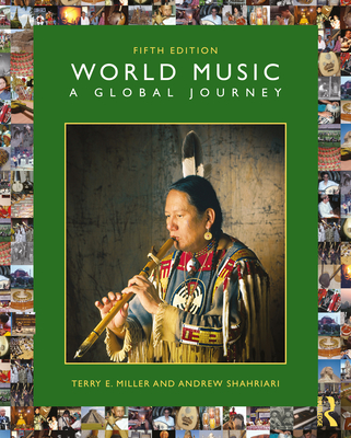 World Music: A Global Journey - Miller, Terry E, and Shahriari, Andrew