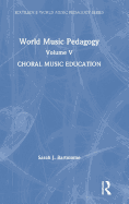 World Music Pedagogy, Volume V: Choral Music Education