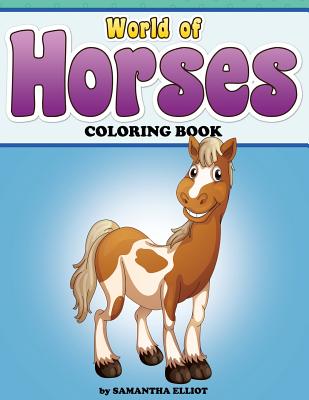 World Of Horses Coloring Book - Elliot, Samantha