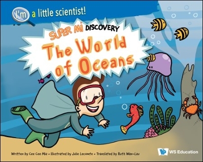 World of Oceans, The: Super Mi Discovery - Cee, Cee Mia, and Lecomte, Julie, and Wan-Lau, Ruth (Translated by)