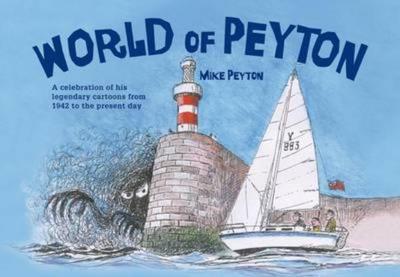 World of Peyton: A Celebration of his Legendary Cartoons from 1942 to the Present Day - Peyton, Mike