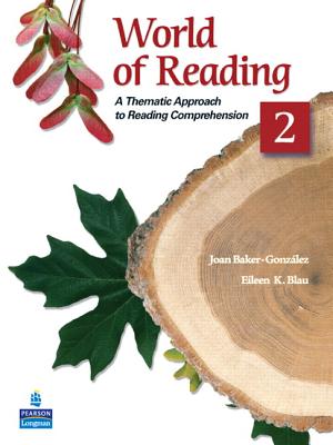 World of Reading, Book 2: A Thematic Approach to Reading Comprehension - Baker-Gonzalez, Joan, and Blau, Eileen