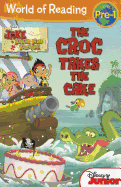 World of Reading: Jake and the Never Land Pirates the Croc Takes the Cake: Pre-Level 1