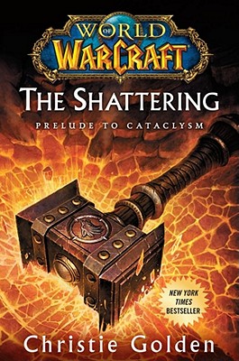World of Warcraft: The Shattering: Prelude to Cataclysm - Golden, Christie