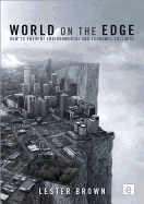 World on the Edge: How to Prevent Environmental and Economic Collapse