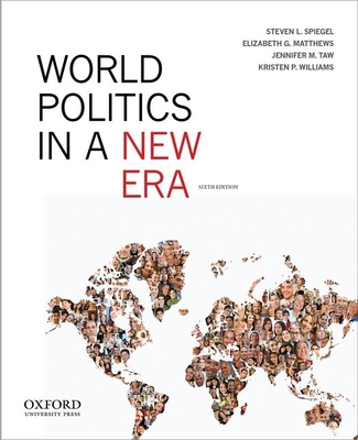 World Politics in a New Era - Spiegel, Steven L., and Matthews, Elizabeth G., and Taw, Jennifer M.