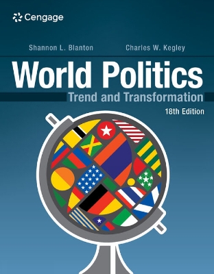 World Politics: Trend and Transformation - Kegley, Charles, and Blanton, Shannon