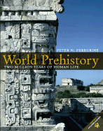 World Prehistory: Two Million Years of Human Life - Peregrine, Peter N