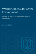 World Public Order of the Environment: Towards an international ecological law and organization