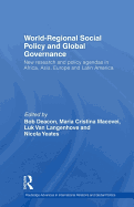 World-Regional Social Policy and Global Governance: New Research and Policy Agendas in Africa, Asia, Europe, and Latin America