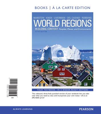 World Regions in Global Context: Peoples, Places, and Environments, Books a la Carte Plus Mastering Geography with Pearson Etext -- Access Card Package - Marston, Sallie A, Dr., and Knox, Paul L, Professor, and Liverman, Diana M