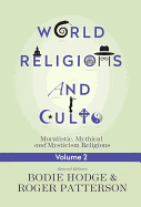 World Religions and Cults, Volume 2: Moralistic, Mythical and Mysticism Religions