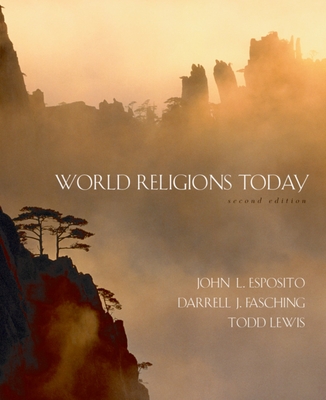 World Religions Today - Esposito, John L, and Fasching, Darrell J, and Lewis, Todd