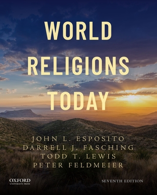 World Religions Today - Esposito, John, and Fasching, Darrell J, and Lewis, Todd T