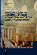 World?s Leading National, Public, Monastery and Royal Library Directors: Leadership, Management, Future of Libraries