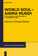 World Soul - Anima Mundi: On the Origins and Fortunes of a Fundamental Idea