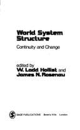 World System Structure: Continuity and Change - Hollist, W Ladd