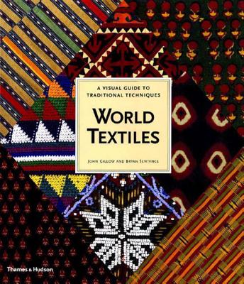 World Textiles: A Visual Guide to Traditional Techniques - Gillow, John, and Sentance, Bryan