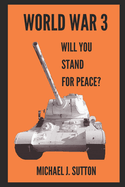 World War 3: Will You Stand For Peace?