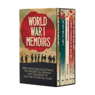 World War I Memoirs: First-Hand Recollections of the Battles, Dramas and Tragedies of 'The War to End All Wars'