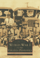 World War I on the Virginia Peninsula - Quarstein, John V, and Goldberger, Sarah, and Moore, J Michael, M.a