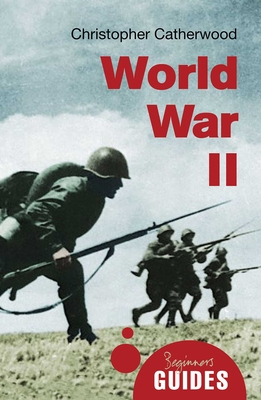 World War II: A Beginner's Guide - Catherwood, Christopher