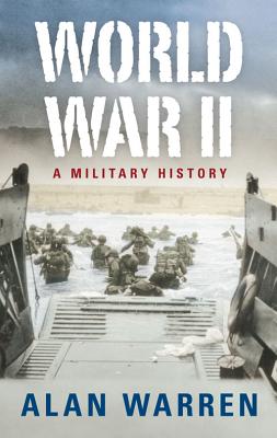 World War II: A Military History - Warren, Alan