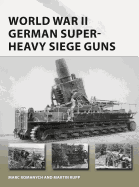 World War II German Super-Heavy Siege Guns