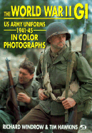 World War II GI: Us Army Uniforms, 1941-45 in Color Photographs - Windrow, Richard, and Windrow, and Hawkins, Tim