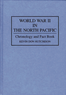 World War II in the North Pacific: Chronology and Fact Book