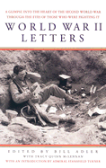 World War II Letters: A Glimpse Into the Heart of the Second World War Through the Words of Those Who Were Fighting It