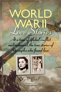World War II Love Stories: At a Time of Global Conflict and Upheaval, the True Stories of 14 Couples Who Found Love