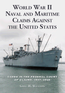 World War II Naval and Maritime Claims Against the United States: Cases in the Federal Court of Claims, 1937-1948