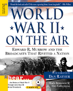 World War II on the Air: Edward R. Murrow and the Broadcasts That Riveted a Nation - Bernstein, Mark, and Lubertozzi, Alex, and Rather, Dan (Narrator)