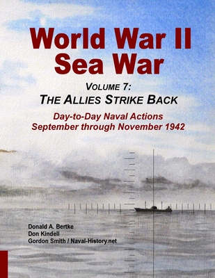 World War II Sea War, Vol 7: The Allies Strike Back - Bertke, Donald A, and Smith, Gordon, and Kindell, Don