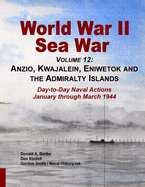 World War Ii Sea War, Volume 12: Anzio, Kwajalein, Eniwetok and the Admiralty Islands