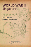 World War II Singapore: The Chosabu Reports on Syonan