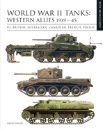 World War II Tanks: Western Allies 1939-45: Us, British, Australian, Canadian, French, Polish