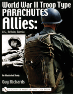 World War II Troop Type Parachutes: Allies: U.S., Britain, Russia - An Illustrated Study